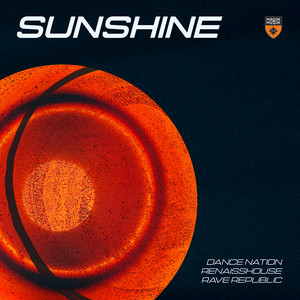 Sunshine by Dance Nation, Renaisshouse, Rave Republic