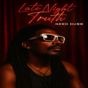 Late Night Truth by Nero Dubb