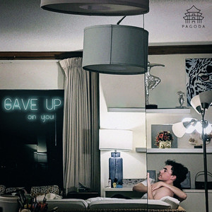Gave Up On You by Pagoda