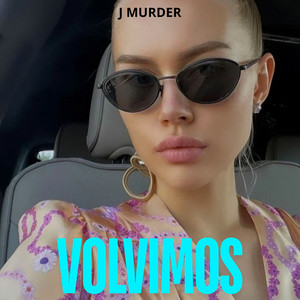 Volvimos by J Murder