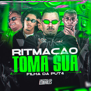 Ritmação Toma Sua Filha da Put4