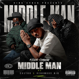 Middle Man by King Cyber, Yung Castro, Venomous Kid