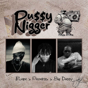 Pu$$Y Nigger by Elmer, Promitex, Big Daddy