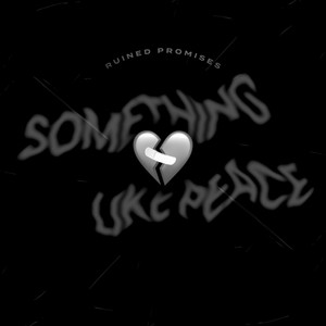 Something Like Peace by ruined promises
