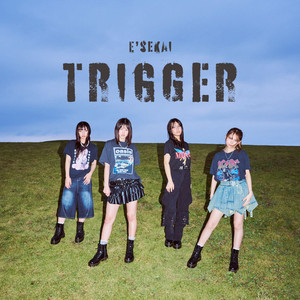 TRIGGER by E'sekai