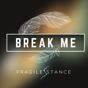 Break Me by Fragile Stance