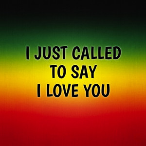 I Just Called to Say I Love You (Reggae Version) by RASTAFACTORI