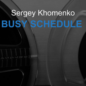 Sergey Khomenko — Busy Schedule