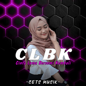 Cets Musik - CLBK (Cinta Lama Bersemi Kembali)