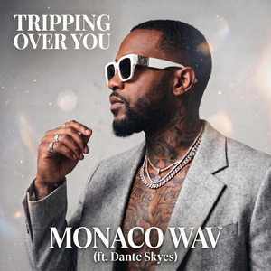 Tripping Over You by MONACO WAV, Dante Skyes