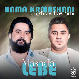 Mashalat Lebe (feat. Peshraw Hawrami)