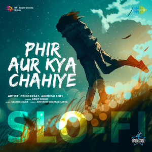 Princeks47, Animesh Lofi, Arijit Singh, Sachin-Jigar & Amitabh Bhattacharya - Phir Aur Kya Chahiye (From "Zara Hatke Zara Bachke") [Slo-Fi]