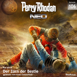 Der Zorn der Bestie - Perry Rhodan - Neo 106 (Ungekürzt)