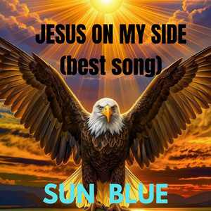 Jesus On My Side (best song) by SUN BLUE