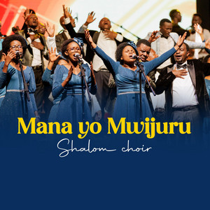 SHALOM CHOIR RWANDA - Mana yo mw' Ijuru