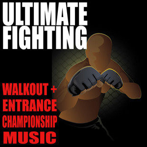 Ultimate Fighting Walkout & Entrance Championship Songs album