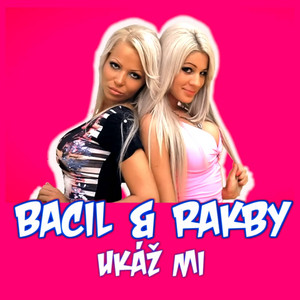 Ukáž Mi by Bacil, Rakby, Barbarra
