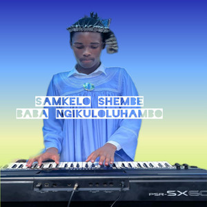 Samkelo Shembe - Baba Ngikuloluhambo