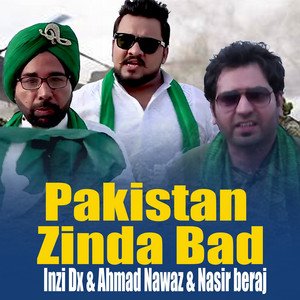 Inzi Dx, Ahmad Nawaz & Nasir Beraj - Pakistan Zinda Bad
