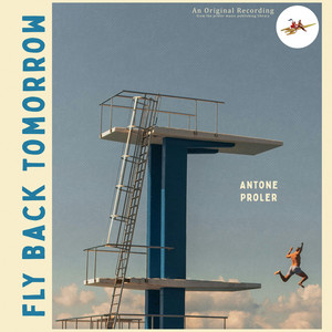Fly Back Tomorrow by Antone Proler