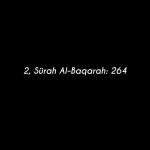 2, Surah Al-Baqarah: 264 by mylordtakemeaway