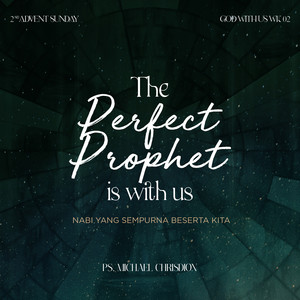 Michael Chrisdion - God with Us Week 2: (Nabi Yang Sempurna Beserta Kita)