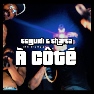 Tsiguidi Haki No Jungle & Shafta - À CÔTÉ