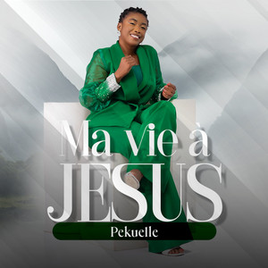 Pekuelle - Ma vie à Jésus