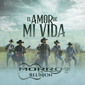 Morro y Su Reunión - El Amor De Mi Vida