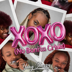 XOXO (No Bonita Crisis) by Yung Stazzy