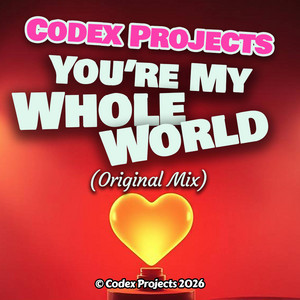 Codex Projects - You’re My Whole World (Original Mix) by Codex Projects