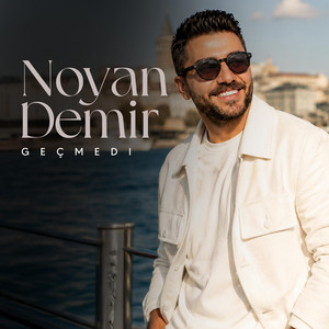 GEÇMEDİ by Noyan Demir
