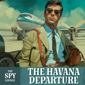 The Havana Departure by The Spy Lounge