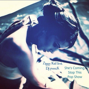 She's Coming, Stop This Pop Show (feat. Dj gami.K)