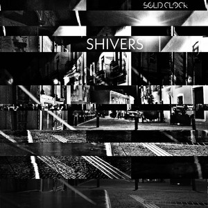 Shivers by Solid Clock