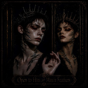 Open to Him // Mirror Feathers by Chaospra