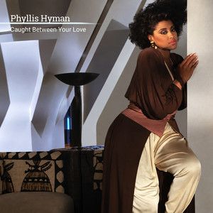 Caught Between Your Love by Phyllis Hyman