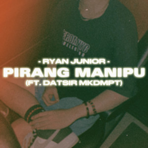 PIRANG MANIPU by Ryan Junior, Datsir Mkdmpt