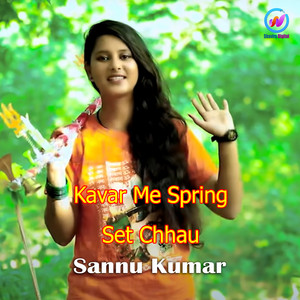 Sannu Kumar - Kavar Me Spring Set Chhau