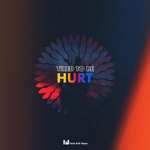 Tired To Be Hurt