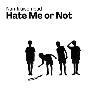 Hate Me or Not