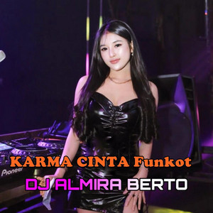 KARMA CINTA Funkot by DJ ALMIRA BERTO REAL