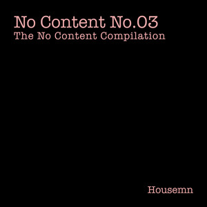 No Content No.03 (The No Content Compilation) by Housemn