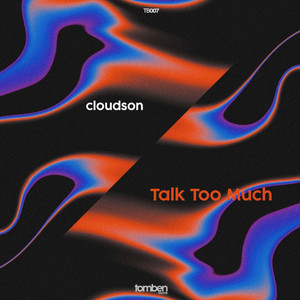 Talk Too Much by cloudson