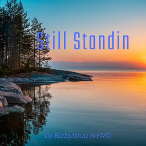still standin by Dj Babyblue NYRD