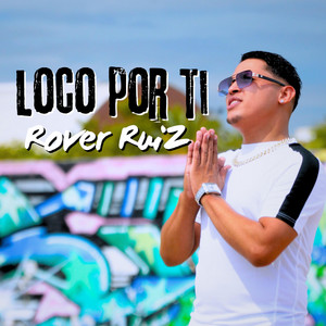 Rover Ruiz - Loco por ti
