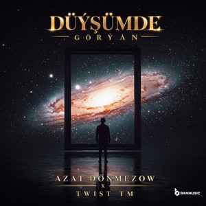 Düýşümde Görýän by Azat Dönmezow, Twist TM
