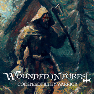 Godspeed Filthy Warrior by Wounded In Forest