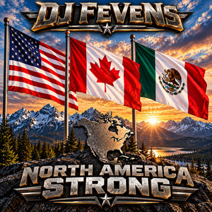 North America Strong by DJ Fevens
