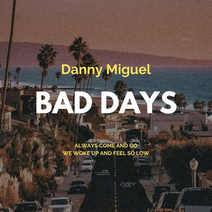 Danny Miguel - Bad Days